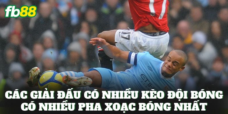 Kèo Đội Bóng Có Nhiều Pha Xoạc Bóng Nhất Dễ Ăn 2 Các giải đấu có nhiều kèo đội bóng có nhiều pha xoạc bóng nhất