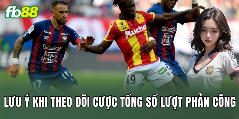 Cược Tổng Số Lượt Phản Công: Cách Đọc Nhịp Trận Sâu 3 Lưu ý khi theo dõi cược tổng số lượt phản công