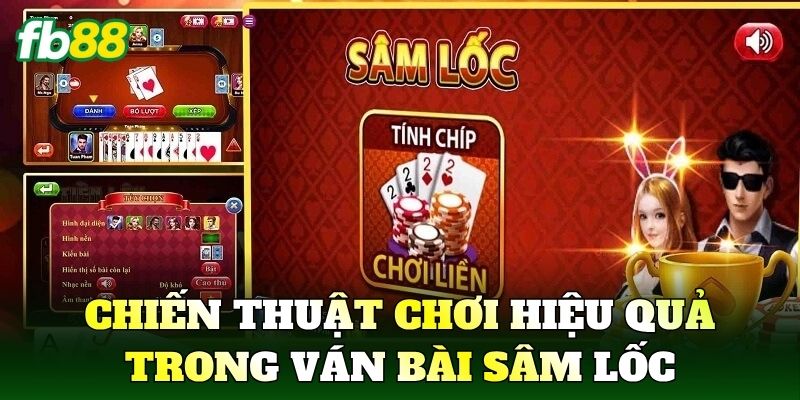 Sâm Lốc Hướng Dẫn Luật Chơi Và Kinh Nghiệm Cho Người Mới 3 Chiến thuật chơi hiệu quả trong ván bài Sâm Lốc