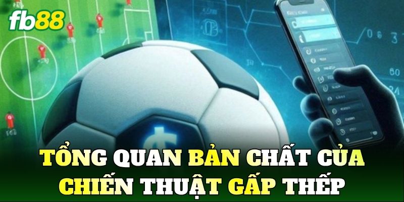 Cược Gấp Thếp Là Gì? Cách Vận Hành Trong Cá Cược FB88 1 Tổng quan bản chất của chiến thuật gấp thếp