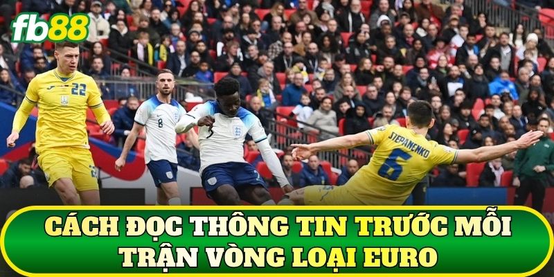 Kèo Bóng Đá Vòng Loại Euro: Cẩm Nang Phân Tích 2 Cách đọc thông tin trước mỗi trận vòng loại Euro