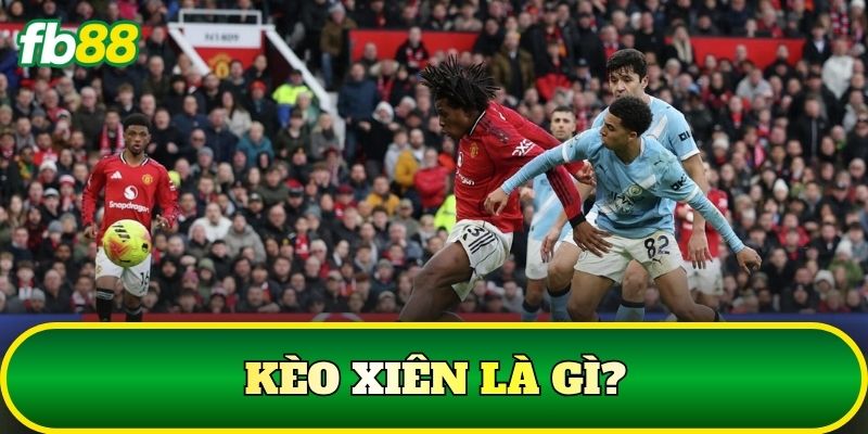 Kèo Xiên Là Gì? Cách Chơi Và Kinh Nghiệm Chọn Kèo 1 Kèo Xiên là gì?