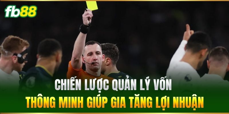 Chiến lược quản lý vốn thông minh giúp gia tăng lợi nhuận