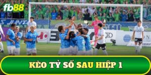 Kèo Tỷ Số Sau Hiệp 1