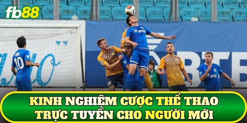Kinh nghiệm cược thể thao trực tuyến cho người mới