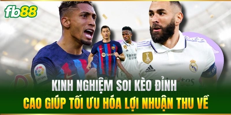 Kinh nghiệm soi kèo đỉnh cao giúp tối ưu hóa lợi nhuận thu về