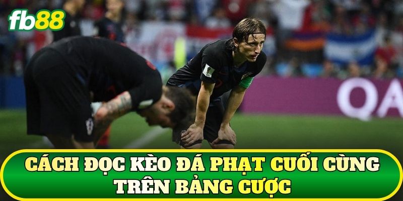 Cách đọc kèo đá phạt cuối cùng trên bảng cược