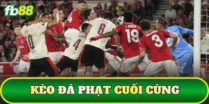Kèo Đá Phạt Cuối Cùng