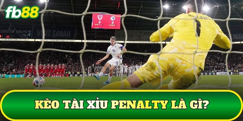 Kèo Tài Xỉu penalty là gì?