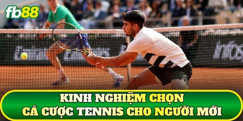 Kinh nghiệm chọn cá cược Tennis cho người mới