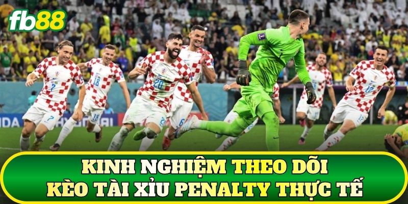 Kinh nghiệm theo dõi kèo Tài Xỉu penalty thực tế