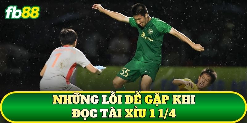 Tài Xỉu 1 1/4 Là Gì? Cách Tính Tỷ Lệ Thắng Dễ Hiểu 3 Những lỗi dễ gặp khi đọc Tài Xỉu 1 1/4